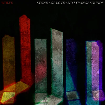 Wolfe Stone Age Love and Strange Sounds