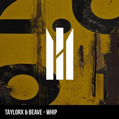 Beave/TaylorX Whip