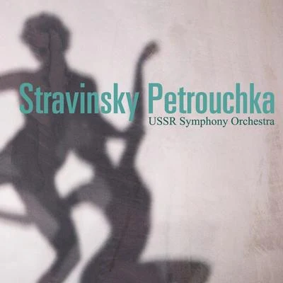 USSR Symphony Orchestra/Konstantin Ivanov Stravinsky: Petrouchka