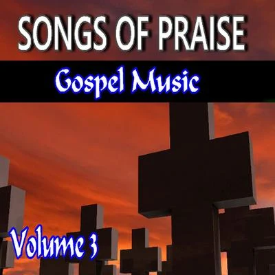 John White Songs of Praise Gospel Music, Vol. 3