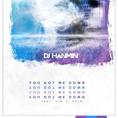 DJ Hanmin You Got Me Down