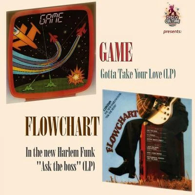 Game/Flowchart Gotta Take Your Love (Lp) - In the New Harlem Funk Ask the Boss (Lp)