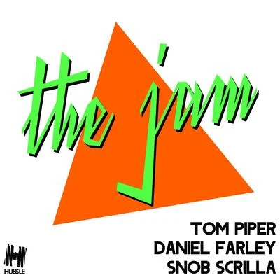 Daniel Farley/Tom Piper/Snob Scrilla The Jam