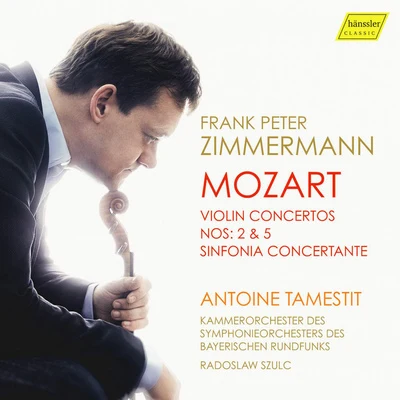 Frank Peter Zimmermann MOZART, W.A.: Violin Concertos Nos. 2 and 5Sinfonia Concertante, K. 364 (F.P. Zimmermann, Bavarian Radio Symphony, Szulc)