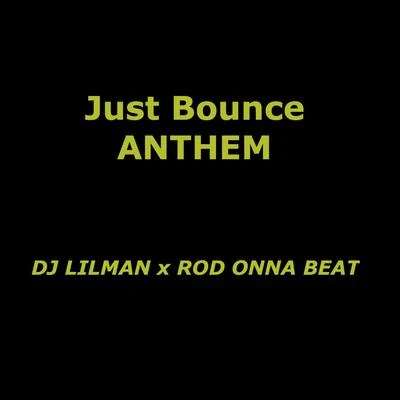 Dj Lilman Just Bounce Anthem