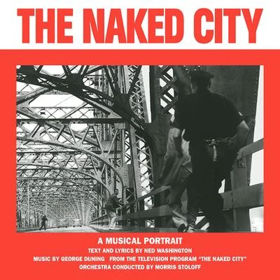 George Duning/Ned Washington The Naked City (Original Soundtrack)