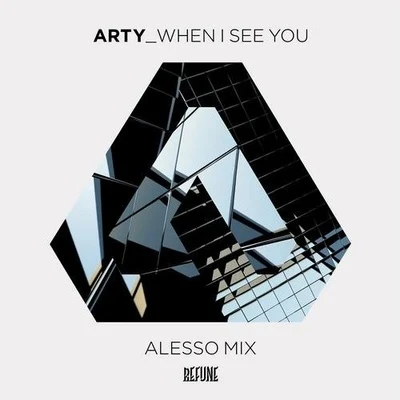 Alesso/Arty When I See You (Alesso Mix)