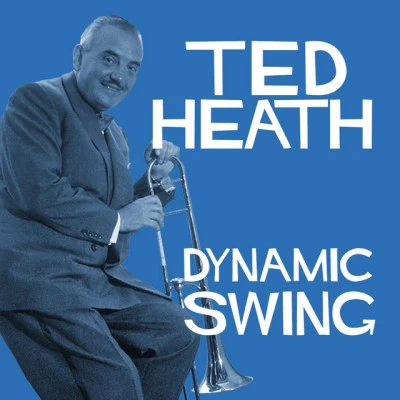 Ted Heath Dynamic Swing - Ted Heath