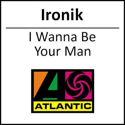 Ironik I Wanna Be Your Man (iTunes Exclusive)