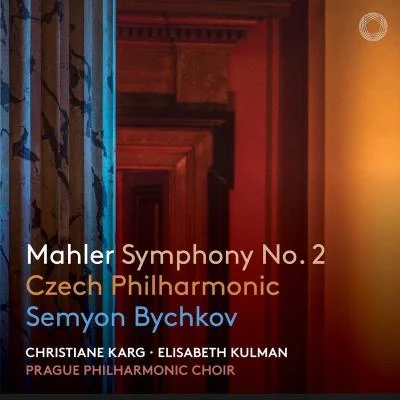 Czech Philharmonic/Prague Philharmonic Choir/Elisabeth Kulman/Christiane Karg/Semyon Bychkov Mahler: Symphony No. 2