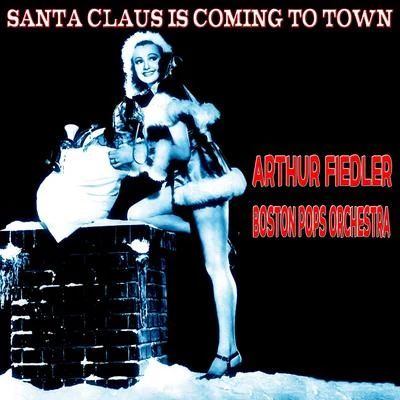 Arthur Fiedler Santa Claus Is Coming to Town