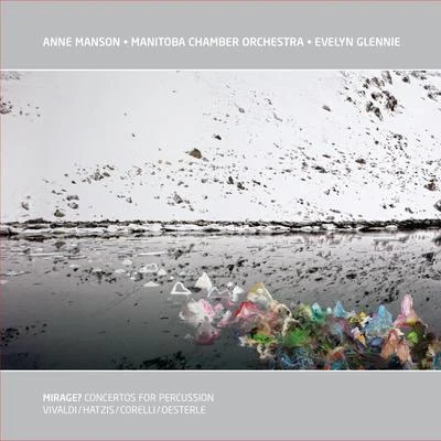 Manitoba Chamber Orchestra/Evelyn Glennie/Anne Manson Mirage? Concertos for Percussion