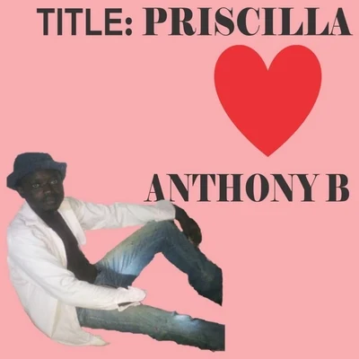 Anthony B Priscilla