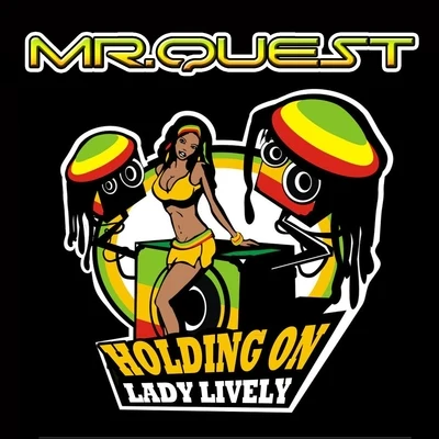 Mr Quest/Lady Lively/Dredd Mark Holding On (feat. Lady Lively & Dredd Mark)