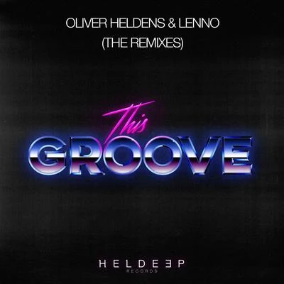 Oliver Heldens/Lenno This Groove (The Remixes)