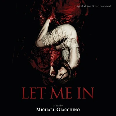 Michael Giacchino Let me in (Original Motion Picture Soundtrack)