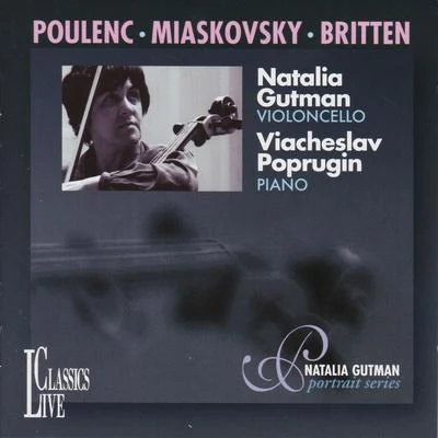 Natalia Gutman Poulenc, Miaskovsky & Britten: Natalia Gutman Portrait Series, Vol. V