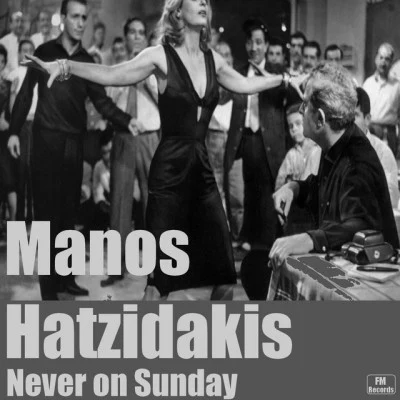 Manos Hadjidakis Manos Hatzidakis: Never On Sunday