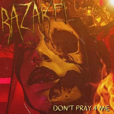 Razakel Dont Pray 4 Me