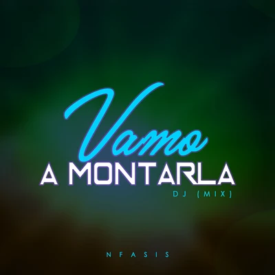 Nfasis Vamo a Montarla (DJ Mix)