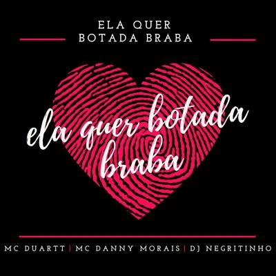 DJ Negritinho Ela Quer Botada Braba (feat. Mc Danny Morais & MC Duartt)