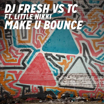 DJ Fresh Make U Bounce (DJ Fresh vs TC) (Radio Edit)