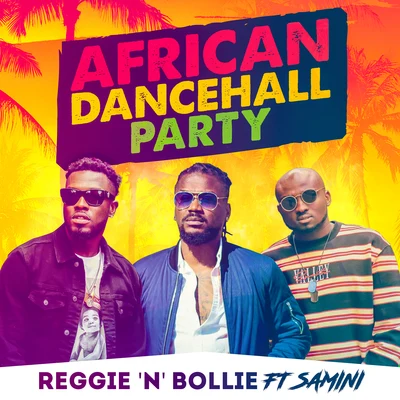 Samini/Reggie N Bollie African Dancehall Party (feat. Samini)