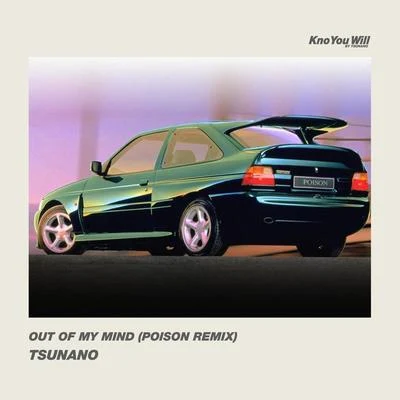 TSUNANO Out Of My Mind (Poison Remix)