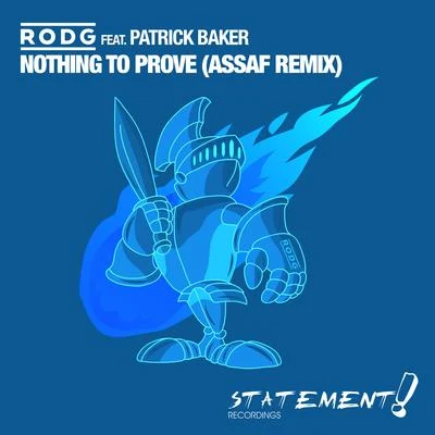 Assaf/Rodg/Patrick Baker Nothing To Prove (Assaf Remix)