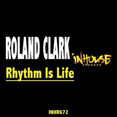 Roland Clark Rhythm is Life