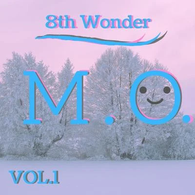 M.O 8th Wonder Ep, Vol. 1