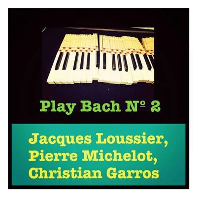 Jacques Loussier/Christian Garros/Pierre Michelot Play Bach Nº 2