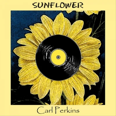 Carl Perkins Sunflower