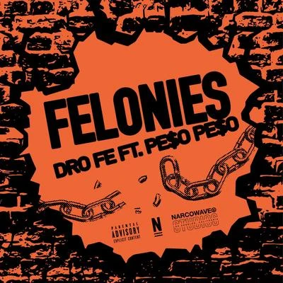 Dro Fe/Peso Peso Felonies (feat. Peso Peso)