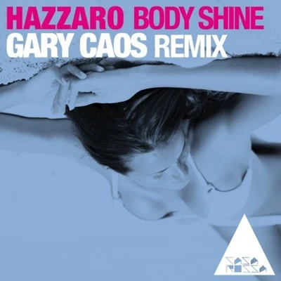 Hazzaro Body Shine (Gary Caos Remix)