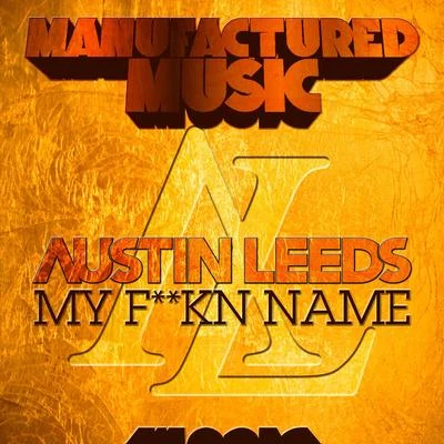 Austin Leeds My ****n Name