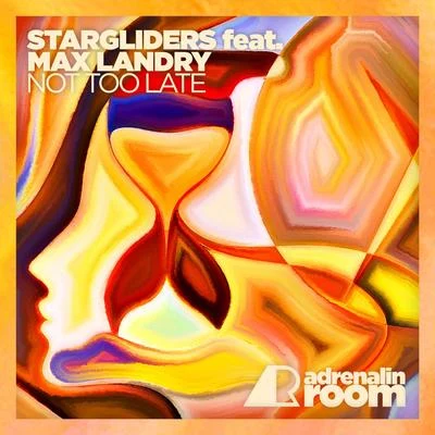 Max Landry/Stargliders Not Too Late