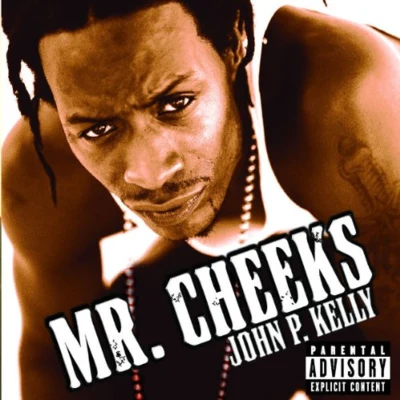 Mr. Cheeks John P. Kelly