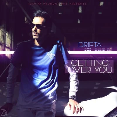 Drifta Getting Over You