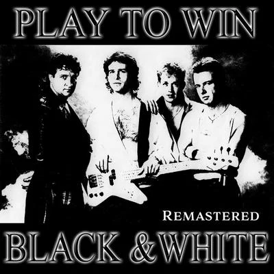 Black and White Play to Win (Remastered)