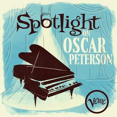 Oscar Peterson Spotlight on Oscar Peterson