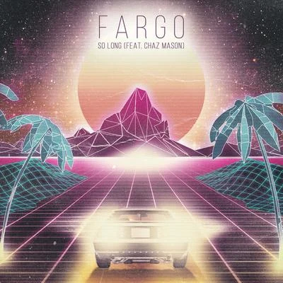 Chaz Mason/Fargo So Long