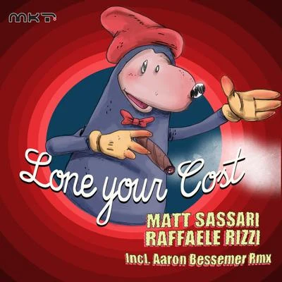 Raffaele Rizzi/Matt Sassari Lone Your Cost