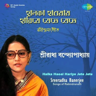 Sreeradha Banerjee Halka Haoai Hariye Jete Jete