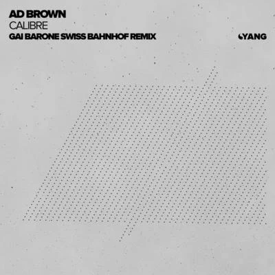 Ad Brown Calibre (Gai Barone Swiss Bahnhof Remix)