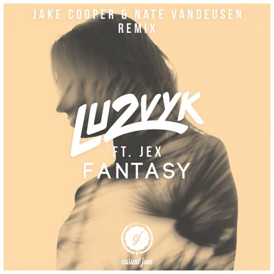 LU2VYK Fantasy (Jake Cooper, Nate VanDeusen Remix)