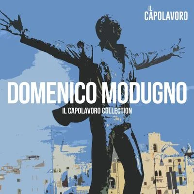 Domenico Modugno Domenico Modugno - Il Capolavoro Collection