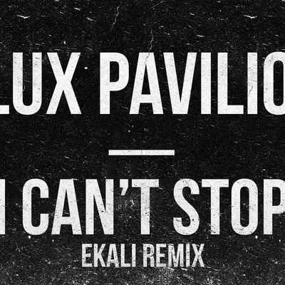 Ekali I Can't Stop (Ekali Remix)