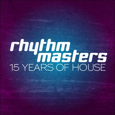 Rhythm Masters 15 Years Of House