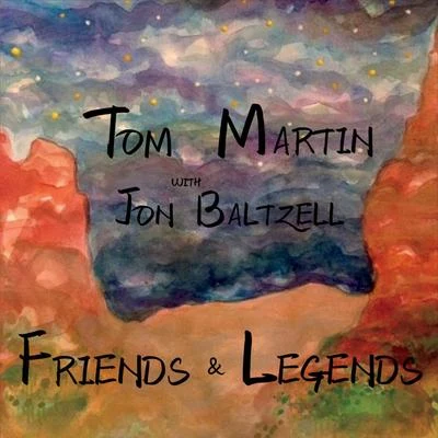 Jon Baltzell/Tom Martin Friends & Legends